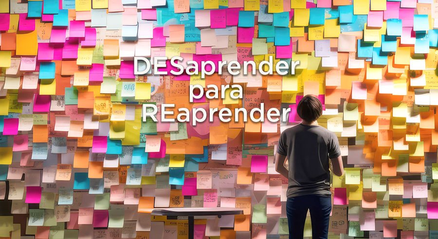 Desaprender para reaprender