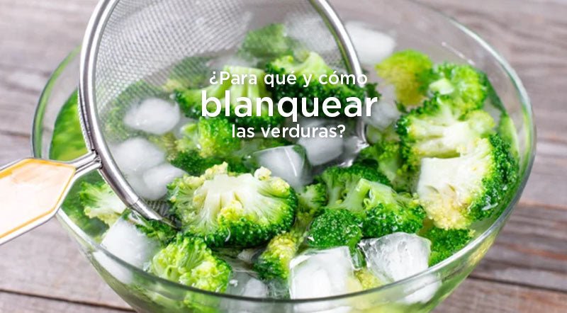 ¿Cómo y para qué se blanquean las verduras?