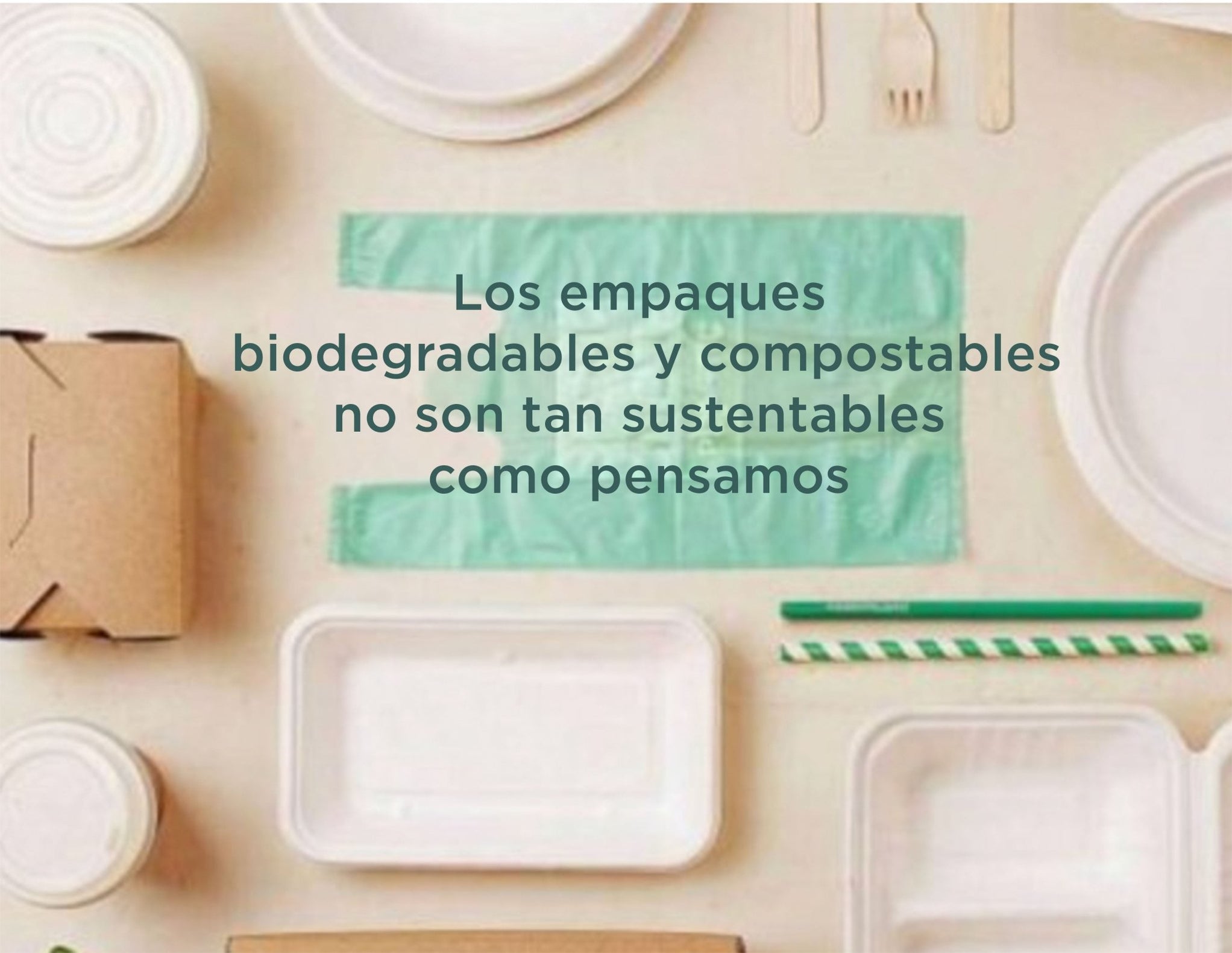 Los empaques biodegradables y/o compostables NO son realmente sustentables