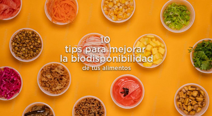 10 Tips fáciles para mejorar la biodisponibilidad de tus alimentos
