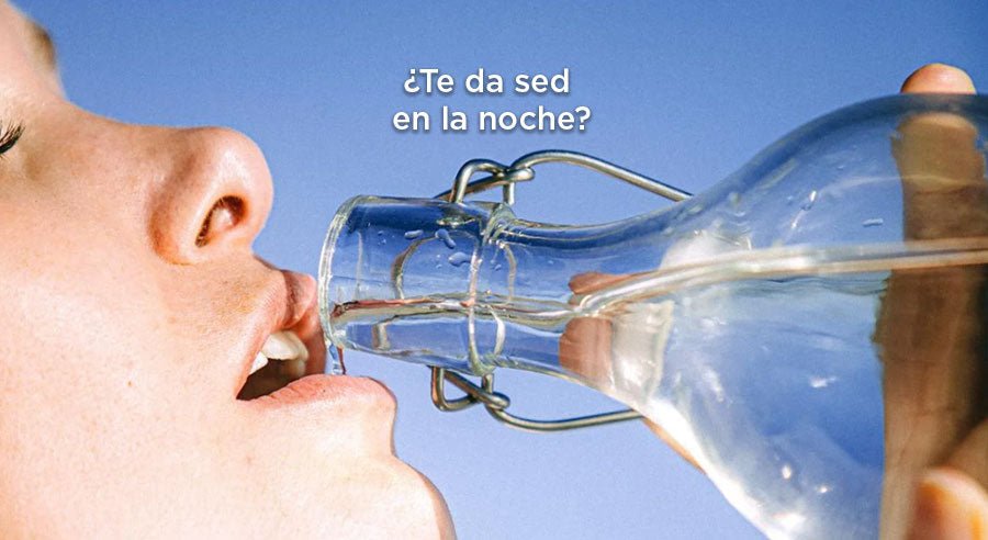 ¿Te da sed en la noche? Mantente hidratadx siempre