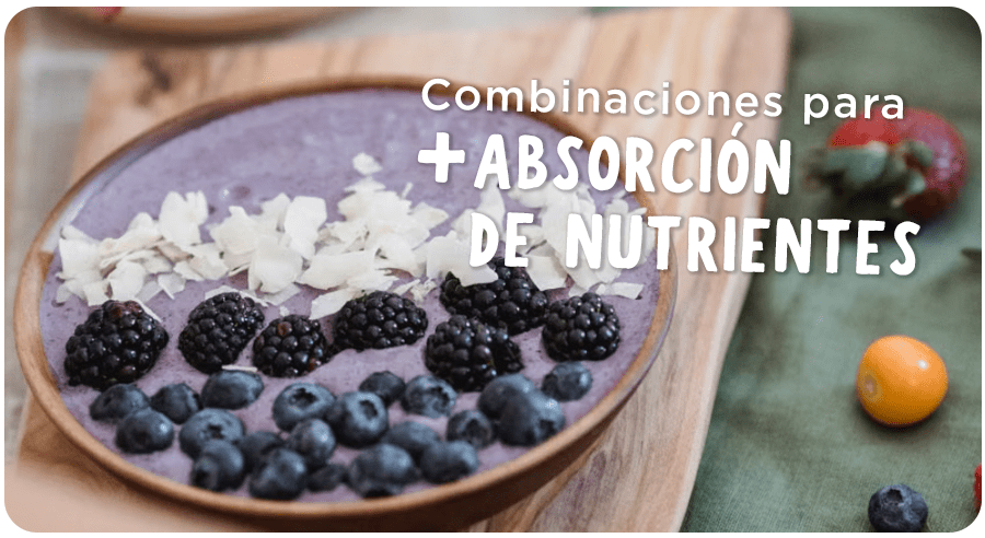 Combinaciones clave para mejorar la absorción de los nutrientes
