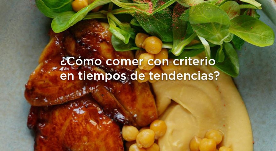 ¿Proteína en todo?  ¿Cómo comer con criterio en tiempos de tendencias?