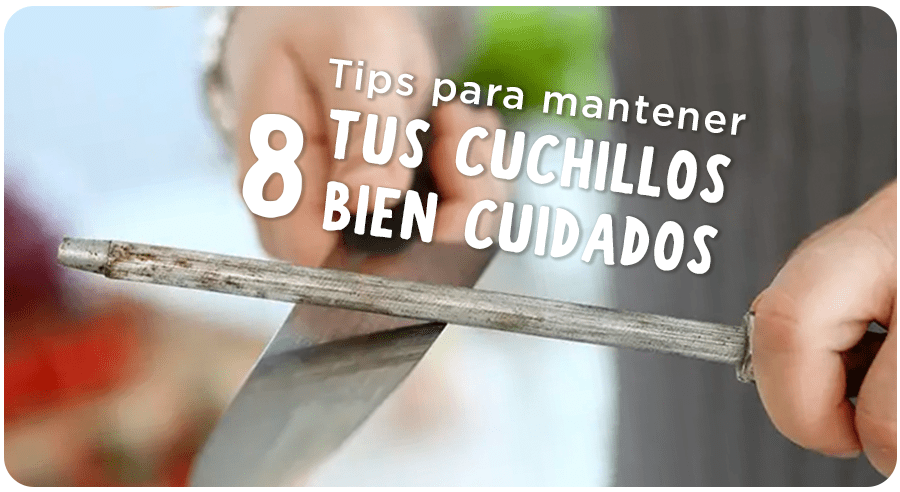 8 tips para mantener los cuchillos perfectos