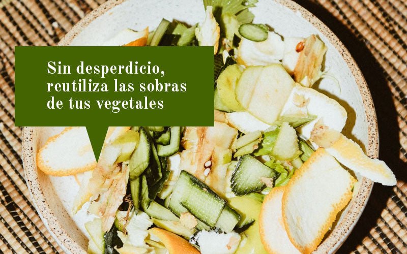 ¿Cómo aprovechar las sobras de las verduras y vegetales?