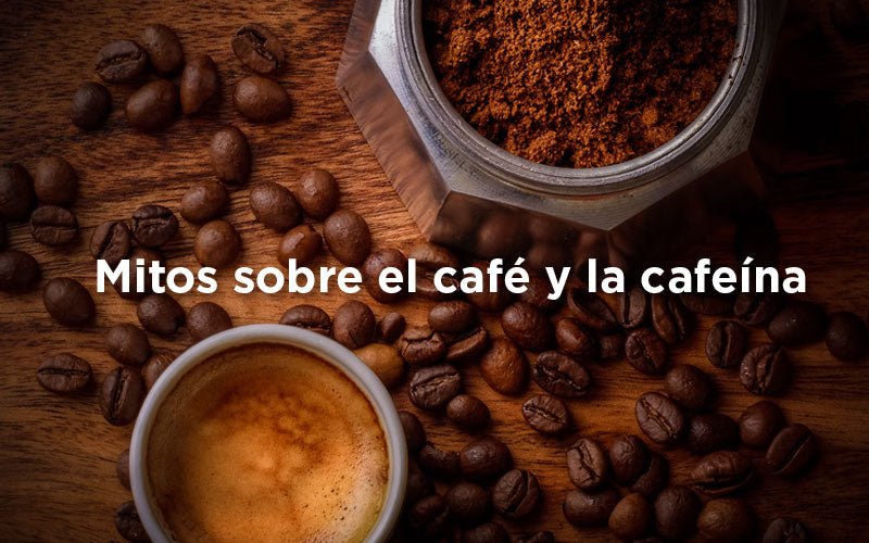 9 Mitos sobre el café y la cafeína