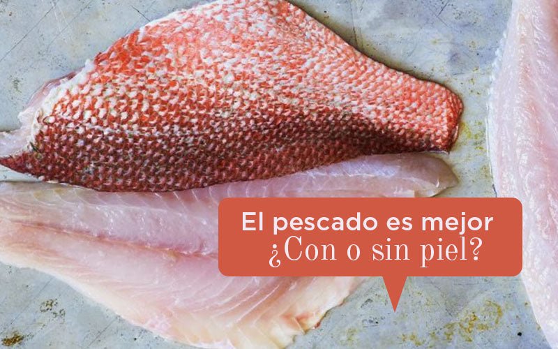 Es mejor comer pescado ¿con o sin piel?