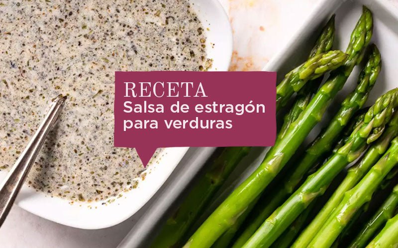 Receta salsa de estragón para verduras o proteína