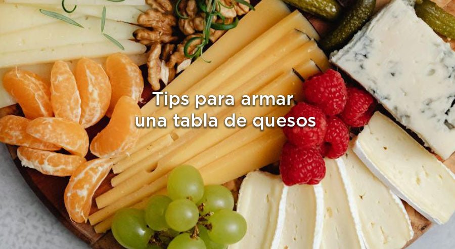 Tips para armar una tabla de quesos