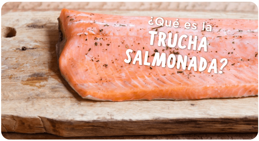 ¿Qué es la trucha salmonada?
