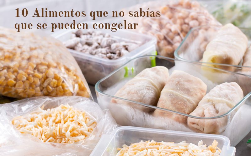 10 alimentos que no sabías que puedes congelar