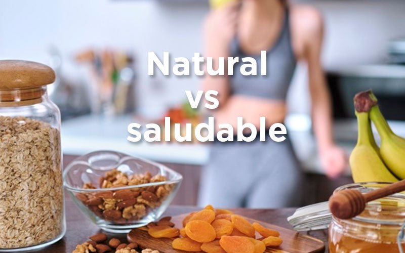 ¿Es lo mismo Natural que Saludable?